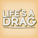 Life's a Drag v1.05 [MOD]